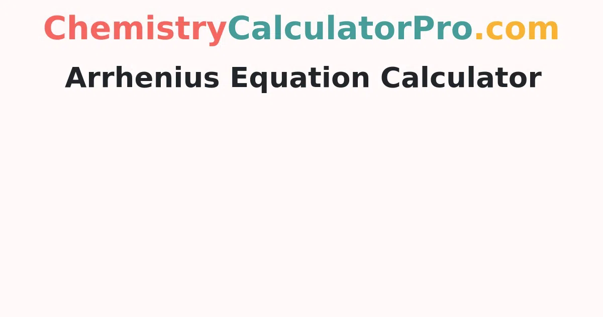 Arrhenius Equation Calculator