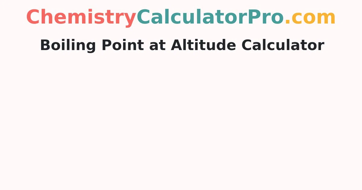 Boiling Point at Altitude Calculator