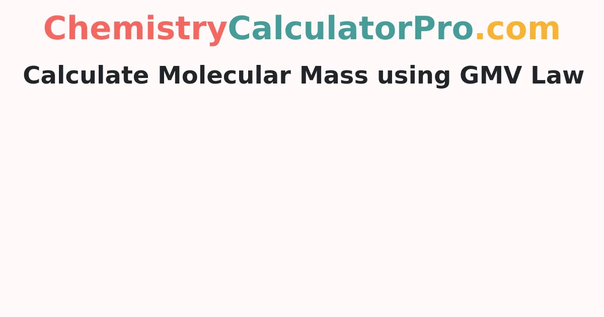 Calculate Molecular Mass using GMV Law