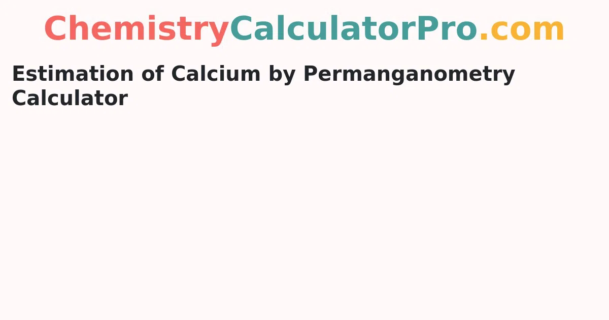 Estimation of Calcium by Permanganometry Calculator