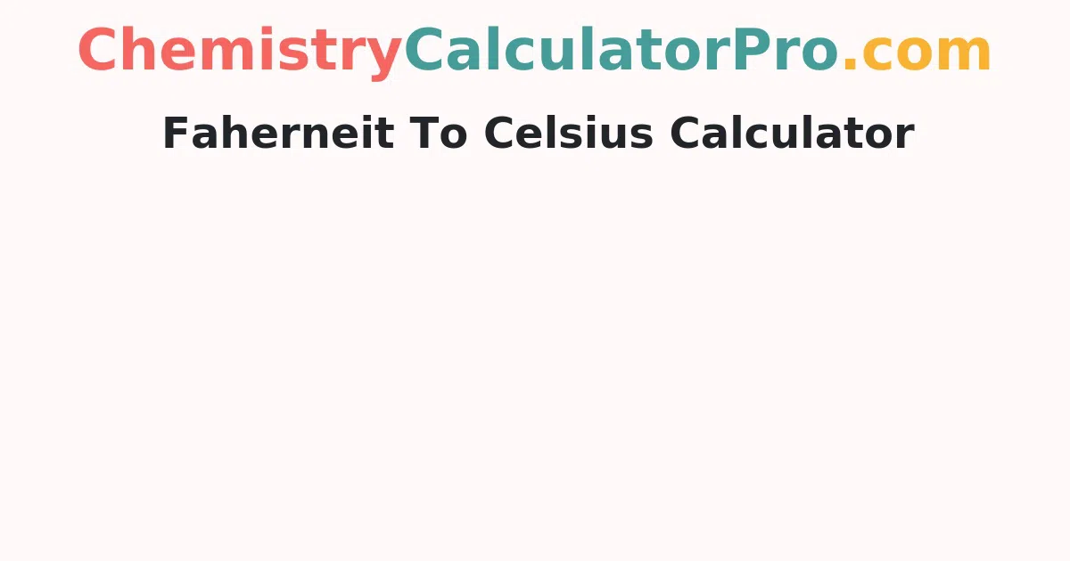 Fahrenheit to Celsius Calculator
