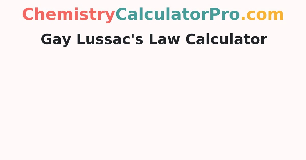 Gay Lussac's Law Calculator
