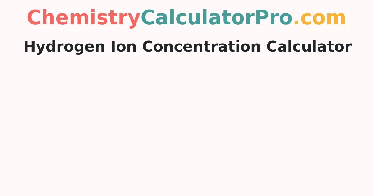 Hydrogen Ion Concentration Calculator
