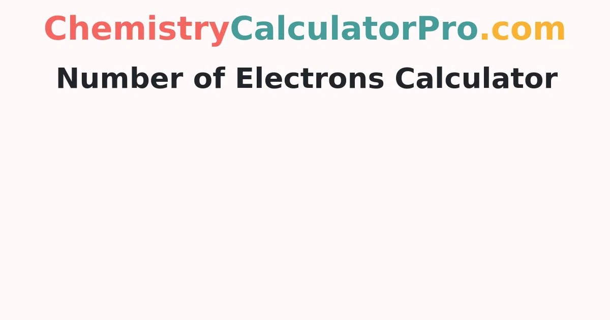 Number of Electrons Calculator