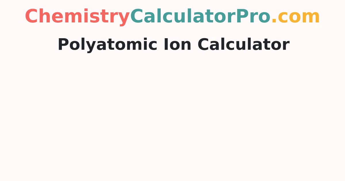 Polyatomic Ion Calculator